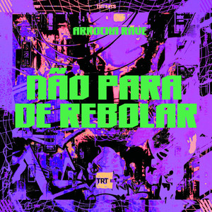 NÃO PARA DE REBOLAR (ARROCHA RAVE|Explicit)