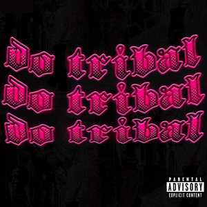 Do Tribal (Explicit)