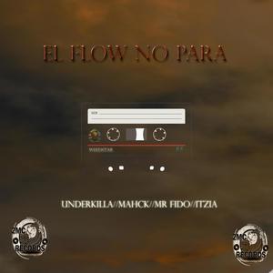 El Flow No Para (feat. Underkilla, Itzia & Fido) [Explicit]