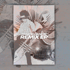 Dance! Dance! Remixes (Remix EP) [Explicit]