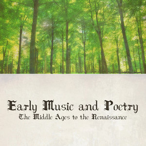 Early Music and Poetry - The Middle Ages to the Renaissance