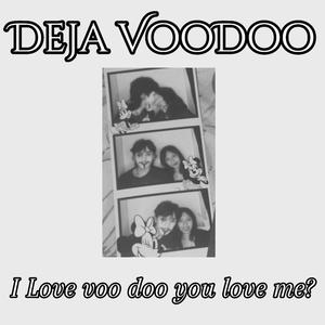 Deja Voodoo - i love you 2day 2morrow 4ever kaylie.
