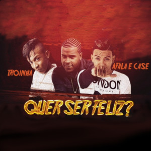 Quer Ser Feliz?(feat. Mc Troinha) (Explicit)