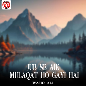 Jub Se Aik Mulaqat Ho Gayi Hai