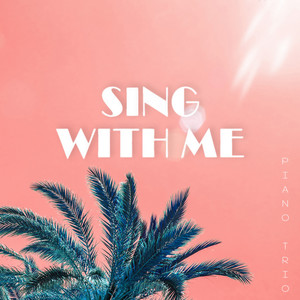 Sing with Me (Piano Trio) (feat. Daniel Seo, Emily Gelineau & Taylor Fleming )