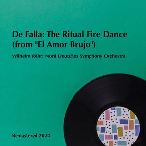 De Falla: The Ritual Fire Dance (from "El Amor Brujo") (Remastered 2024)