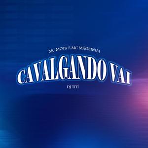 Cavalgando Vai (feat. Mc Mãozinha & Mc Mota) (Explicit)