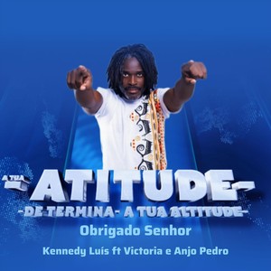 A Tua Atitude Determina a Tua Altitude. Obrigado Senhor (feat. Victoria & Anjo Pedro)
