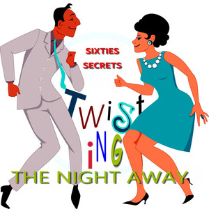 Twistin' the Night Away (Sixties Secrets)