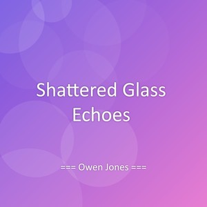 Shattered Glass Echoes