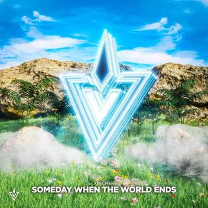Someday When The World Ends