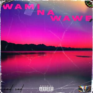 Wami Na Wawe (Explicit)