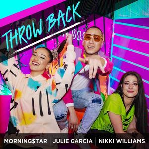 Throwback (feat. Nikki Williams & Julie Garcia) [Explicit]