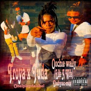 Oochie Wally (Like A Wife) (feat. TU5iVE) [DubYaC-Mix] [Explicit]