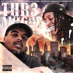 THR3 AMIGOS (feat. Remmy Rasclat) (Explicit)