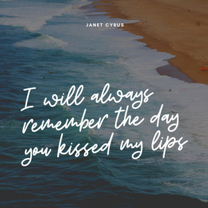 I Will Always Remember the Day You Kissed My Lips