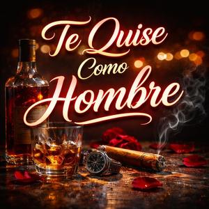 Te Quise Como Hombre