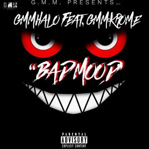 Bad Mood (feat. GMMKROME) [Explicit]