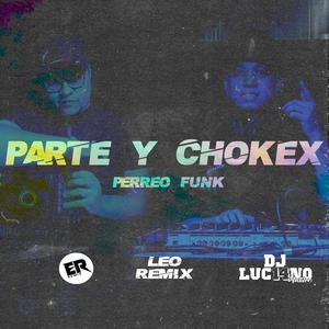 Parte Y Chokex (Perreo Funk) (feat. DJ Luc14no Antileo & LeoRemix)