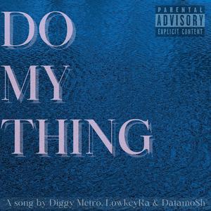 Do My Thing(feat. LowkeyRa & Datamosh) (Explicit)
