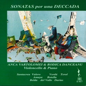 Cello and Piano Recital: Vartolomei, Anca / Danceanu, Rodica - DARIAS, T. / VALLE, J.M. del / BELDA PEREZ, M. (Sonatas por una Deccada)