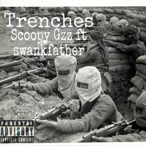 Scoopy Gzz - Trenches(feat. SwankFather) (Explicit)