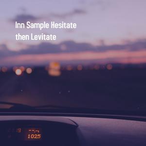 Hesitate Then Levitate