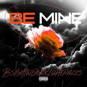 Be mine (feat. Luhspazz5) (Explicit)