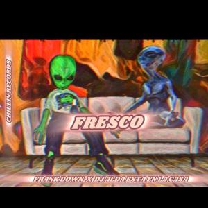 FRESCO (feat. FRANK DOWN & DJ ALDA) [Explicit]