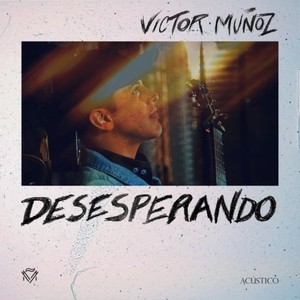Desesperando (Versión Acustica)