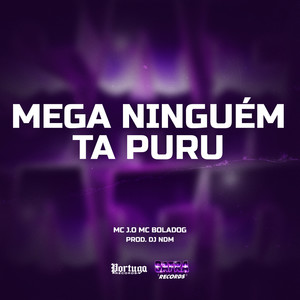 Mega Ninguem Ta Puru (Explicit)