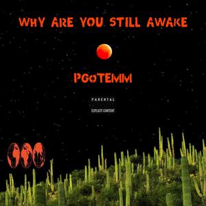 Why Are You Still Awake ? (Explicit)