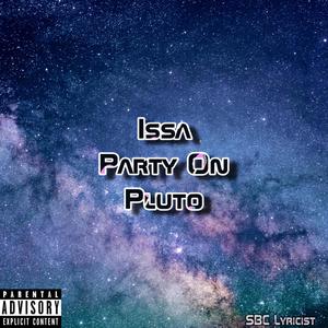 Issa Party On Pluto (Explicit)