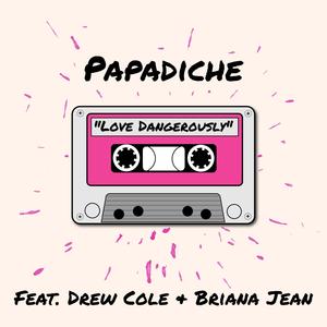 Love Dangerously (feat. Drew Cole & Briana Jean)