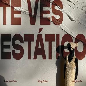 Te ves estático (feat. Isa Jurado & Mery Cobos)