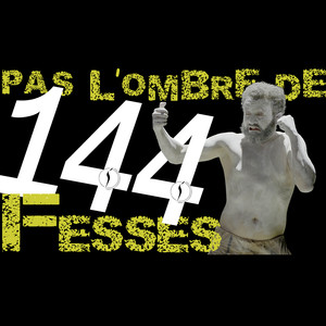 Pas l'ombre de 144 fesses