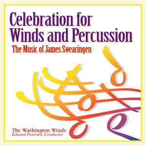 Celebration For Winds And Percussion: The Music Of James Swearingen