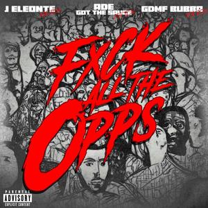 **** All The Opps (feat. J Eleonte) [Explicit]