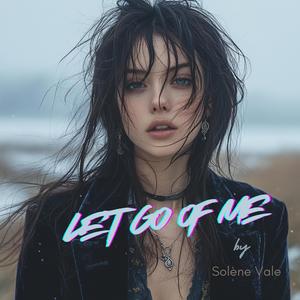 Let Go of Me