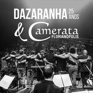 Dazaranha 25 Anos (Ao Vivo) [feat. Camerata Florianópolis]