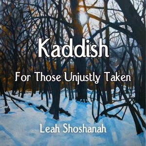 Kaddish For Those Unjustly Taken