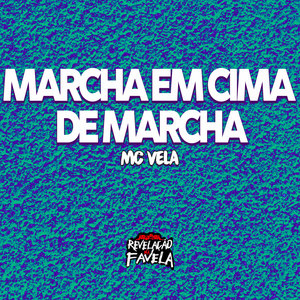 Marcha em Cima de Marcha (Explicit)