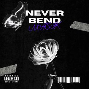 NEVER BEND (Explicit)