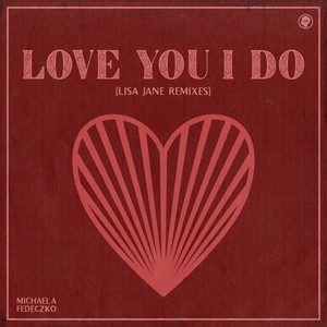 Love You I Do (Lisa Jane Remixes)