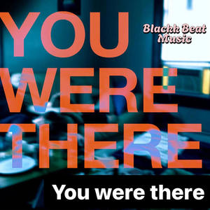 You were there (Mara Cruise) (feat. Dj Blackk Beat)