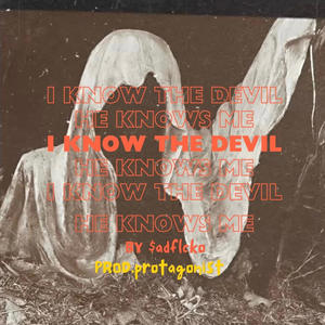I Know The Devil, He Knows Me (feat. Protagonist) (Explicit)