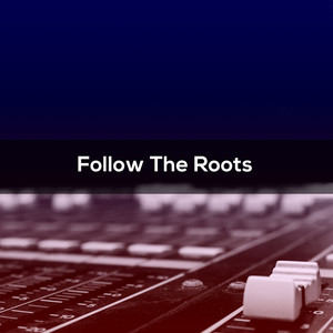 Follow The Roots