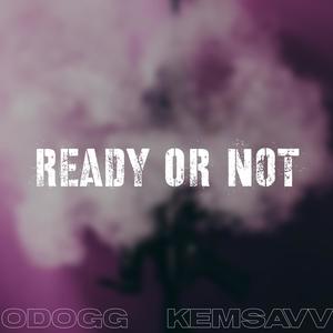 Ready or Not(feat. Kemsav) (Explicit)