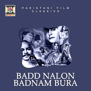 Badd Naloon Badnam Bura (Pakistani Film Soundtrack)