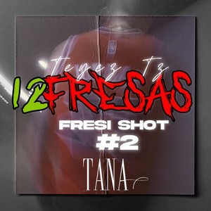 12 fresas  Fresi shot #2 Tana (Explicit)